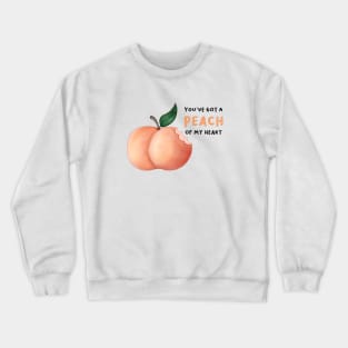 You’ve Got a Peach of My Heart Crewneck Sweatshirt